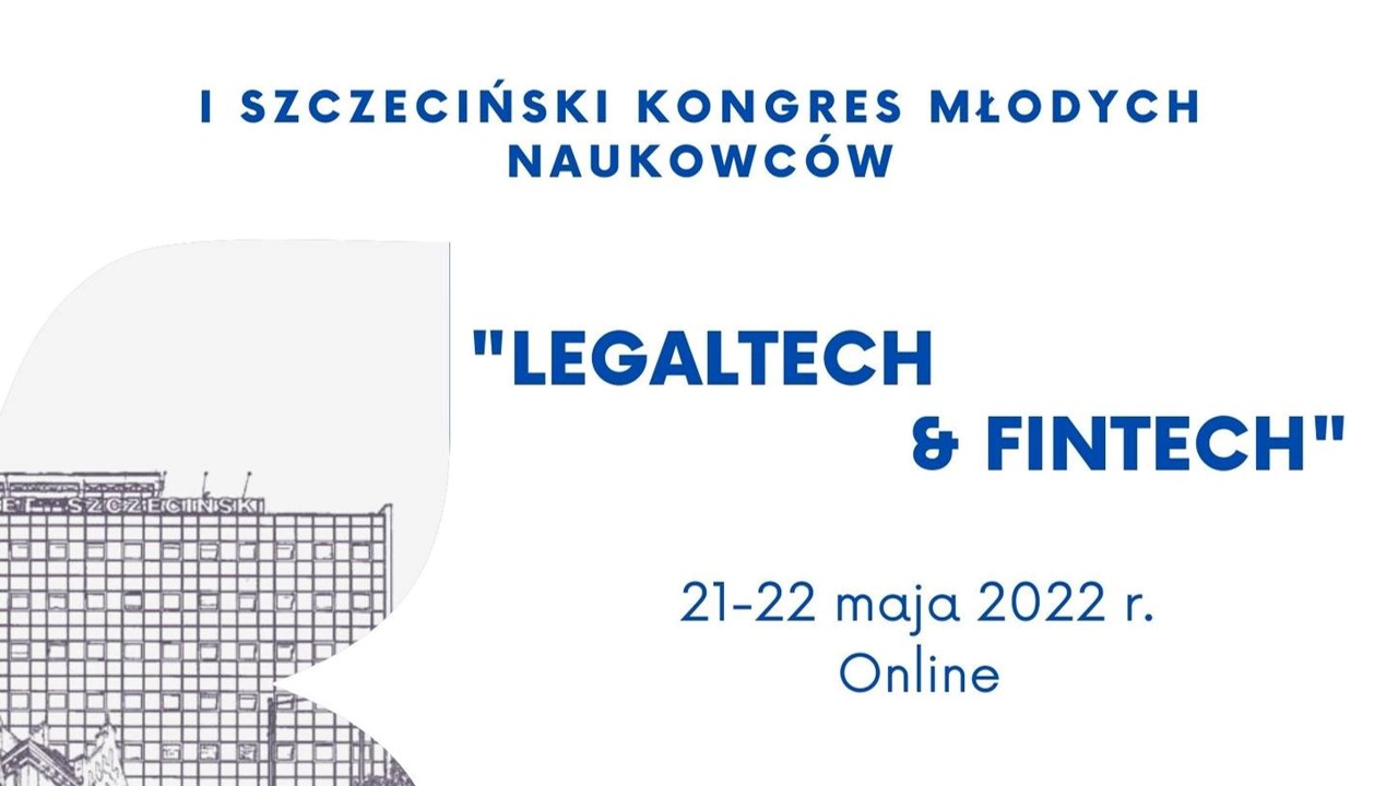 I Ogólnopolski Szczeciński Kongres Młodych Naukowców „LegalTech&FinTech”