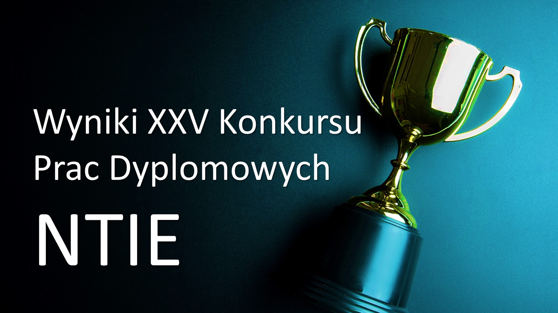 Wyniki XXV Konkursu Prac Dyplomowych NTIE
