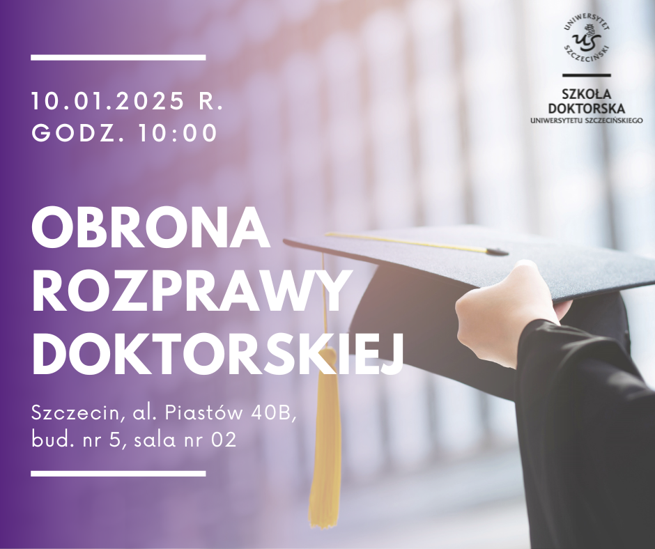 Zaproszenie na publiczną obronę rozprawy doktorskiej absolwenta Szkoły Doktorskiej US mgr. Mariusza Strzeżka