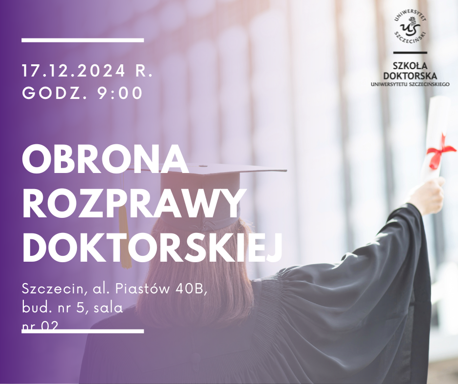Zaproszenie na publiczną obronę rozprawy doktorskiej absolwentki Szkoły Doktorskiej US mgr Marty Szpatowicz