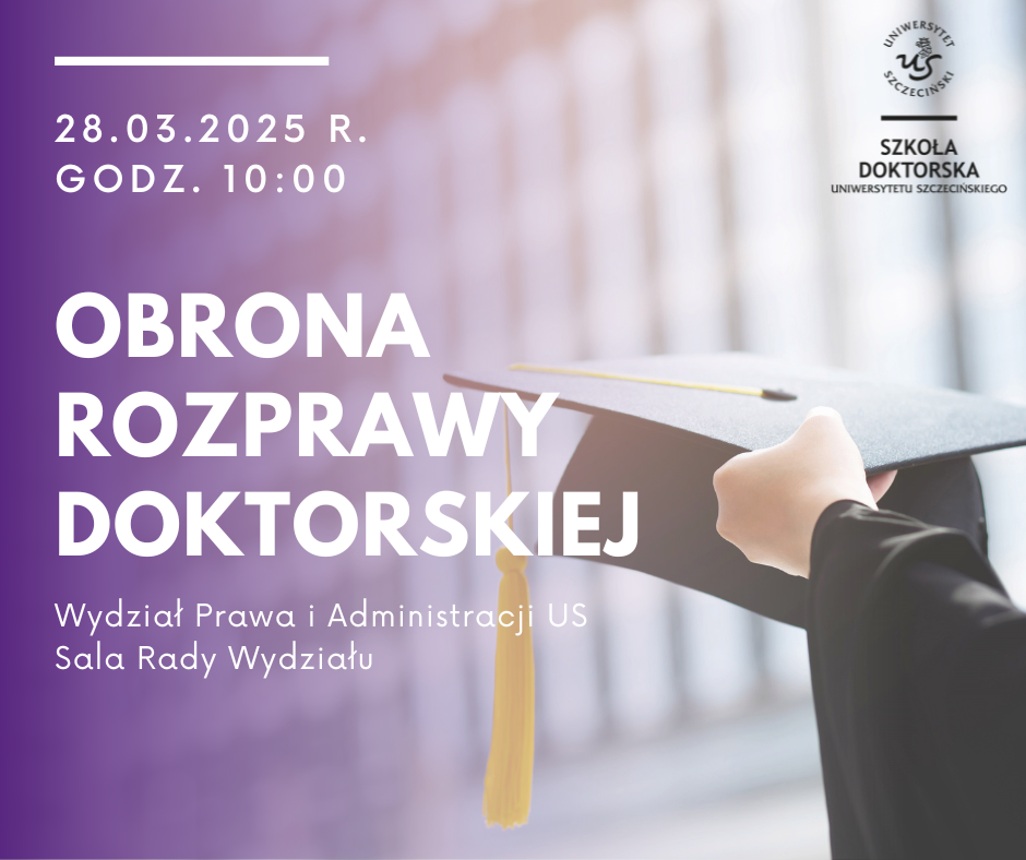 Publiczna obrona rozprawy doktorskiej absolwenta Szkoły Doktorskiej US mgra Huberta Kocura