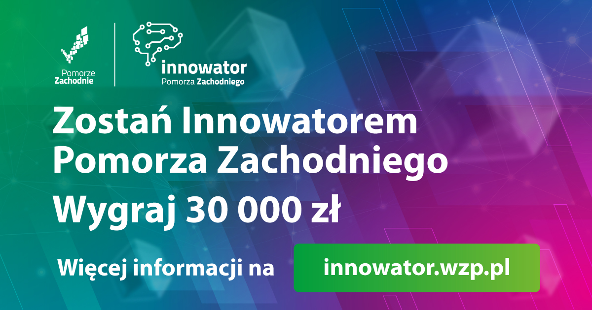 Konkurs Marszałka Województwa Zachodniopomorskiego- Innowator Pomorza Zachodniego!