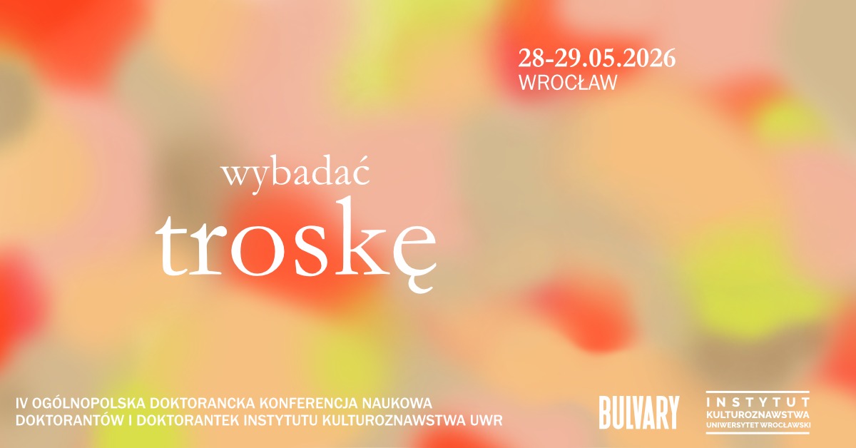 Ogólnopolska Doktorancka Konferencja Naukowa „Wybadać troskę”