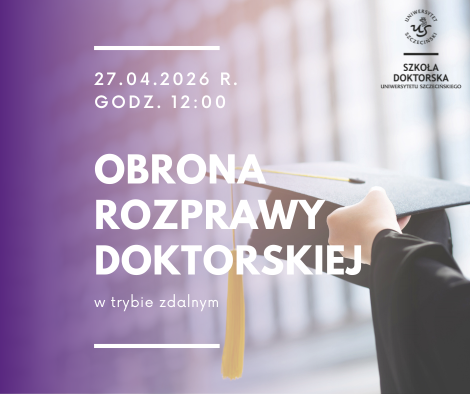 Obrona rozprawy doktorskiej Absolwentki Szkoły Doktorskiej mgr Janiny Mękarskiej
