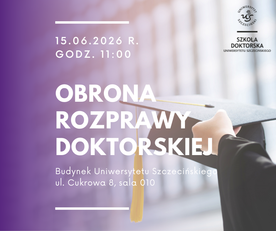 Publiczna obrona rozprawy doktorskiej Absolwenta Szkoły Doktorskiej