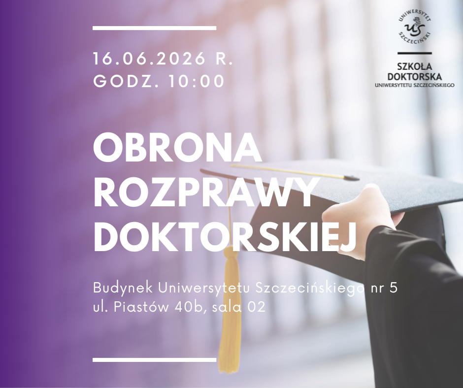 Publiczna obrona rozprawy doktorskiej Absolwentki Szkoły Doktorskiej