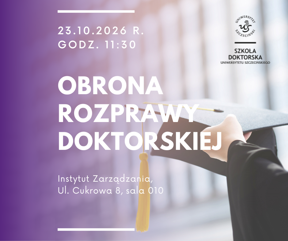 Publiczna obrona rozprawy doktorskiej Absolwenta Szkoły Doktorskiej
